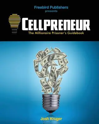 Cellpreneur: Ghidul deținutului milionar - Cellpreneur: The Millionaire Prisoner's Guidebook
