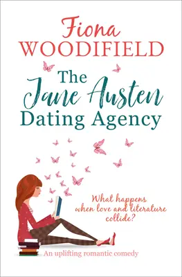 Agenția de întâlniri Jane Austen: O comedie romantică înălțătoare - The Jane Austen Dating Agency: An Uplifting Romantic Comedy