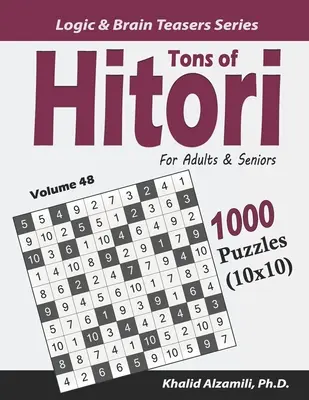 Tone of Hitori pentru adulți și seniori: 1000 de puzzle-uri (10x10) - Tons of Hitori for Adults & Seniors: 1000 Puzzles (10x10)