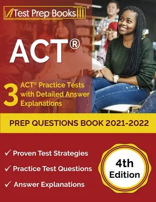 ACT Prep Questions Book 2021-2022: 3 teste practice ACT cu explicații detaliate ale răspunsurilor [ediția a 4-a] - ACT Prep Questions Book 2021-2022: 3 ACT Practice Tests with Detailed Answer Explanations [4th Edition]