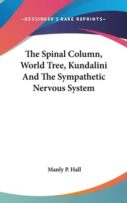 Coloana vertebrală, arborele lumii, Kundalini și sistemul nervos simpatic - The Spinal Column, World Tree, Kundalini and the Sympathetic Nervous System
