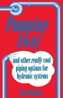 Pumping Away: Și alte opțiuni de conducte foarte interesante pentru sistemele hidronice - Pumping Away: And Other Really Cool Piping Options for Hydronic Systems