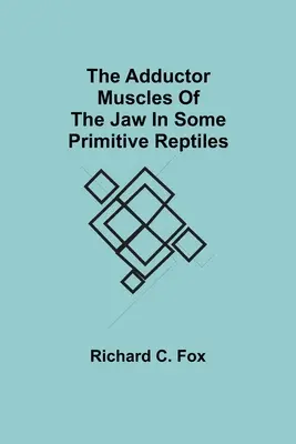 Mușchii adductori ai maxilarului la unele reptile primitive - The Adductor Muscles of the Jaw In Some Primitive Reptiles