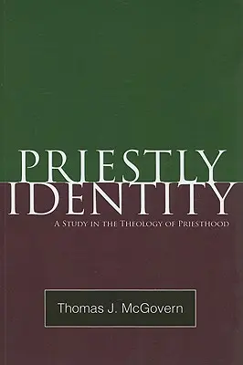 Identitatea preoțească: Un studiu în teologia preoției - Priestly Identity: A Study in the Theology of Priesthood