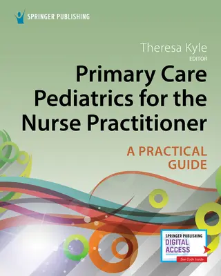 Primary Care Pediatrics for the Nurse Practitioner: O abordare practică - Primary Care Pediatrics for the Nurse Practitioner: A Practical Approach