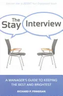 The Stay Interview: A Manager's Guide to Keeping the Best and Brightest