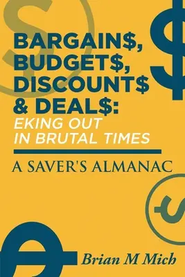 Chilipiruri, bugete, reduceri și promoții - Eking Out in Brutal Times: Un almanah al economiilor - Bargains, Budgets, Discounts & Deals - Eking Out in Brutal Times: A Saver's Almanac