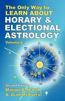 Singurul mod de a învăța despre astrologia horară și electorală - The Only Way to Learn About Horary and Electional Astrology