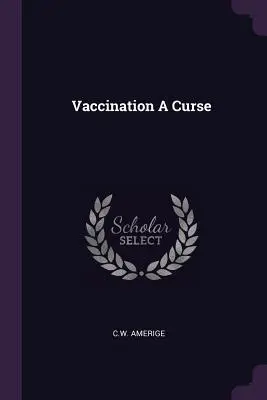 Vaccinarea un blestem - Vaccination a Curse