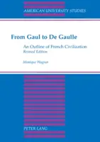 De la Gaul la De Gaulle; O schiță a civilizației franceze - From Gaul to De Gaulle; An Outline of French Civilization