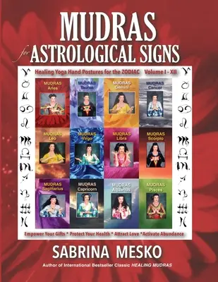 MUDRAS pentru semnele astrologice: Posturi ale mâinilor de yoga vindecătoare pentru zodiac Volumele I. - XII. - MUDRAS for Astrological Signs: Healing Yoga Hand Postures for the Zodiac Volumes I. - XII.