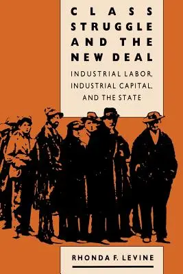 Lupta de clasă și New Deal: Munca industrială, capitalul industrial și statul - Class Struggle and the New Deal: Industrial Labor, Industrial Capital, and the State