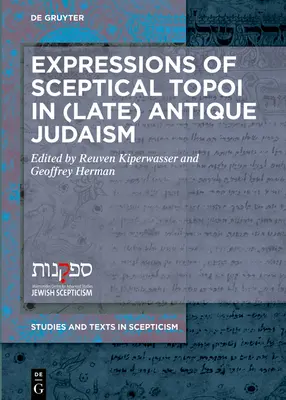 Expresii ale topoi sceptice în iudaismul antic (târziu) - Expressions of Sceptical Topoi in (Late) Antique Judaism