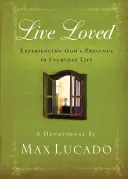 Trăiește iubit: Experimentarea prezenței lui Dumnezeu în viața de zi cu zi - Live Loved: Experiencing God's Presence in Everyday Life