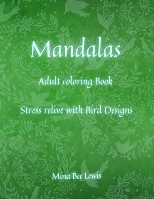 Carte de colorat Mandalas pentru adulți: Mandale frumoase - concepute pentru reducerea stresului și relaxare / desene cu păsări și animale pentru adolescenți și adulți - Mandalas coloring Book for Adults: Beautiful Mandalas - designed for Stress Relief and Relaxation / Birds & Animals Designs for Teenagers and Adults