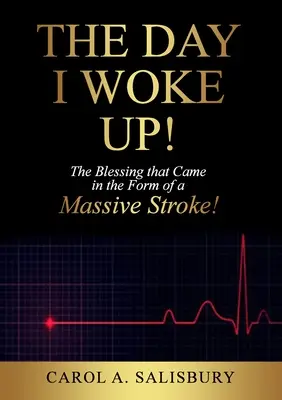 Ziua în care m-am trezit!: Binecuvântarea care a venit sub forma unui atac cerebral masiv! - The Day I Woke Up!: The Blessing that Came in the Form of a Massive Stroke!