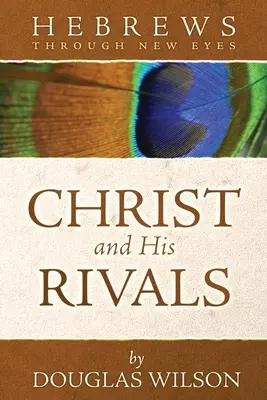 Hristos și rivalii săi: Evrei prin ochi noi - Christ and His Rivals: Hebrews Through New Eyes
