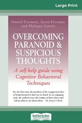 Depășirea gândurilor paranoice și suspicioase (16pt Large Print Edition) - Overcoming Paranoid & Suspicious Thoughts (16pt Large Print Edition)