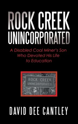 Rock Creek Unincorporated: Fiul unui miner de cărbune cu handicap care și-a dedicat viața educației - Rock Creek Unincorporated: A Disabled Coal Miner's Son Who Devoted His Life to Education