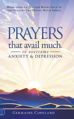 Rugăciuni care Ajung Mult pentru a Învinge Anxietatea și Depresia - Prayers that Avail Much to Overcome Anxiety and Depression