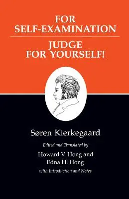 Scrierile lui Kierkegaard, XXI, volumul 21: Pentru autoexaminare / Judecă pentru tine însuți! - Kierkegaard's Writings, XXI, Volume 21: For Self-Examination / Judge for Yourself!