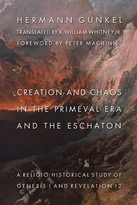 Creație și haos în era primordială și Eschaton: Studiul religios-istoric al Genezei 1 și al Apocalipsei 12 - Creation and Chaos in the Primeval Era and the Eschaton: Religio-Historical Study of Genesis 1 and Revelation 12