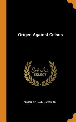 Origen împotriva lui Celsus - Origen Against Celsus