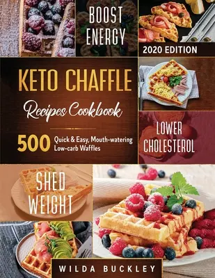 Keto Chaffle Recipes Cookbook #2020: 500 de napolitane rapide și ușoare, apetisante, cu conținut scăzut de carbohidrați pentru a pierde în greutate cu gust și a vă menține dieta ketogenică - Keto Chaffle Recipes Cookbook #2020: 500 Quick & Easy, Mouth-watering, Low-Carb Waffles to Lose Weight with taste and maintain your Ketogenic Diet