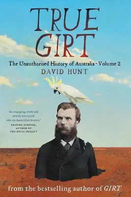 True Girt: Istoria neautorizată a Australiei - True Girt: The Unauthorised History of Australia
