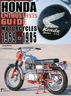 Honda Motorcycles 1959-1985: Ghidul entuziaștilor - Honda Motorcycles 1959-1985: Enthusiasts Guide