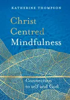 Mindfulness centrată pe Hristos: Conectarea la sine și la Dumnezeu - Christ-Centred Mindfulness: Connection to Self and God