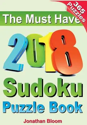 The Must Have 2018 Sudoku Puzzle Book: 2018 sudoku puzzle book for 365 daily sudoku games. Puzzle-uri sudoku pentru fiecare zi a anului. 365 de jocuri sudoku - The Must Have 2018 Sudoku Puzzle Book: 2018 sudoku puzzle book for 365 daily sudoku games. Sudoku puzzles for every day of the year. 365 Sudoku Games