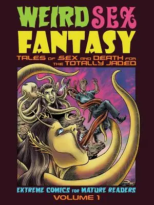 Weird Sex Fantasy: Povestiri despre sex și moarte pentru cei total dezamăgiți - Weird Sex Fantasy: Tales of Sex and Death for the Totally Jaded