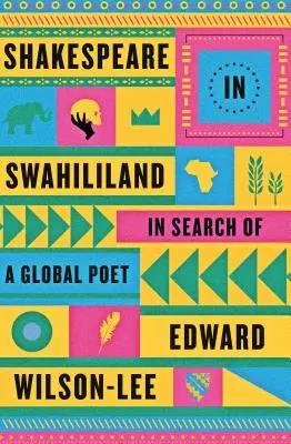 Shakespeare în Swahililand: În căutarea unui poet global - Shakespeare in Swahililand: In Search of a Global Poet