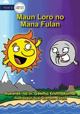Domnul Soare și domnișoara Lună - Maun Loro no Mana Fulan - Mr Sun and Miss Moon - Maun Loro no Mana Fulan