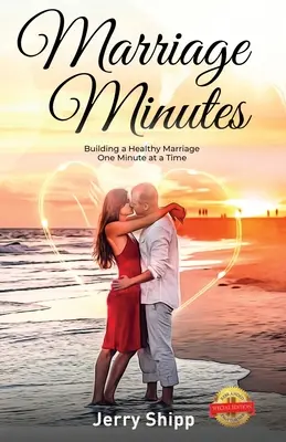 Marriage Minutes: Construirea unei căsnicii sănătoase minut cu minut - Marriage Minutes: Building a Healthy Marriage One Minute at a Time