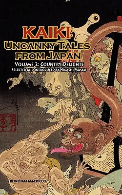 Country Delights - Kaiki: Povești stranii din Japonia, vol. 2 - Country Delights - Kaiki: Uncanny Tales from Japan, Vol. 2