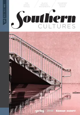 Culturi sudice: Om/natură: Volumul 27, Numărul 1 - Ediția de primăvară 2021 - Southern Cultures: Human/Nature: Volume 27, Number 1 - Spring 2021 Issue
