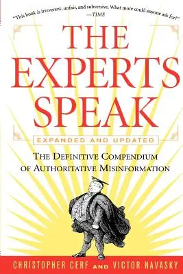 Experții vorbesc: The Definitive Compendium of Authoritative Misinformation (Ediția revizuită) - The Experts Speak: The Definitive Compendium of Authoritative Misinformation (Revised Edition)