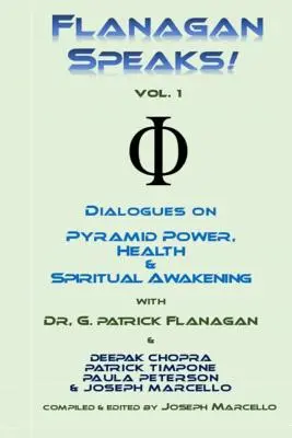 Flanagan vorbește! Dialoguri despre puterea piramidelor, sănătate și vindecare spirituală - Flanagan Speaks!: Dialogues on Pyramid Power, Health & Spiritual Healing