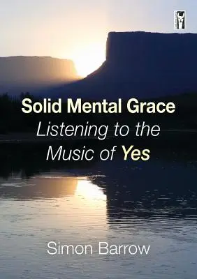 Grație mentală solidă: Ascultând muzica lui Yes - Solid Mental Grace: Listening to the Music of Yes