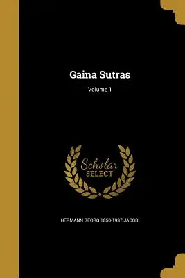 Gaina Sutras; Volumul 1 - Gaina Sutras; Volume 1