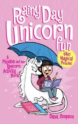 Rainy Day Unicorn Fun: O carte de activități cu Phoebe și unicornul ei - Rainy Day Unicorn Fun: A Phoebe and Her Unicorn Activity Book