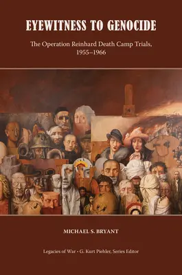 Martor ocular la genocid: Procesele lagărului de exterminare Operation Reinhard, 1955-1966 - Eyewitness to Genocide: The Operation Reinhard Death Camp Trials, 1955-1966