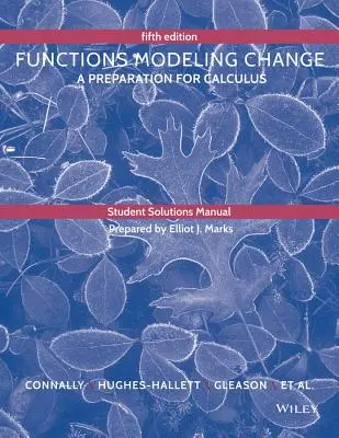 Manual de soluții pentru studenți pentru a însoți Funcțiile care modelează schimbarea - Student Solutions Manual to Accompany Functions Modeling Change