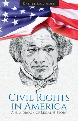 Drepturile civile în America: Un manual de istorie juridică - Civil Rights in America: A Handbook of Legal History