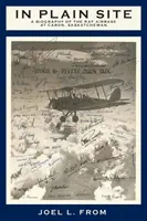 In Plain Site: O biografie a bazei aeriene RAF de la Caron, Saskatchewan - In Plain Site: A Biography of the RAF Airbase at Caron, Saskatchewan