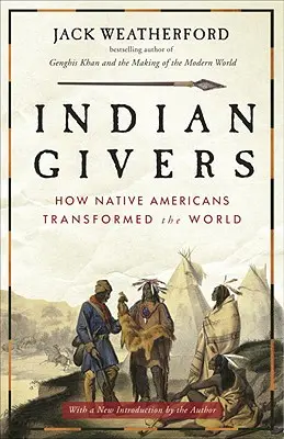 Indian Givers: Cum au transformat nativii americani lumea - Indian Givers: How Native Americans Transformed the World