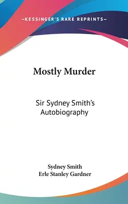Mostly Murder: Autobiografia lui Sir Sydney Smith - Mostly Murder: Sir Sydney Smith's Autobiography