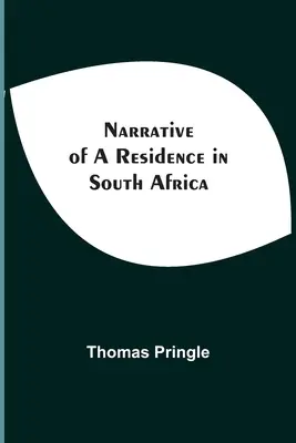 Narațiunea unei șederi în Africa de Sud - Narrative Of A Residence In South Africa